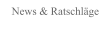 News & Ratschläge